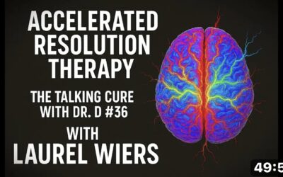 ACCELERATED RESOLUTION THERAPY — “THE TALKING CURE W/ DR. D #36” PODCAST